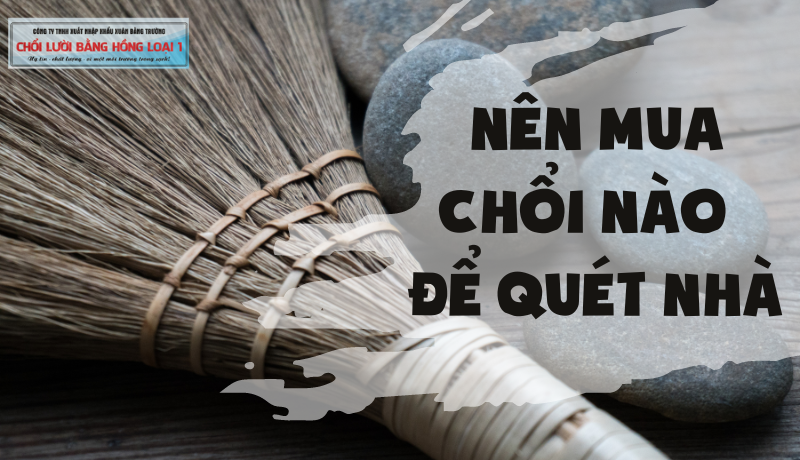 Nên mua chổi nào quét để quét nhà